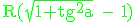 \green \rm R(\sqrt{1+tg^2a}~-~1)